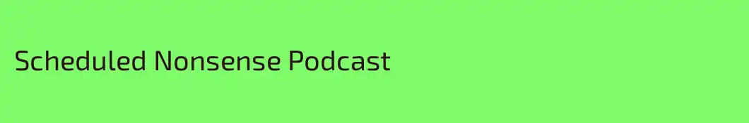 Scheduled Nonsense Podcast